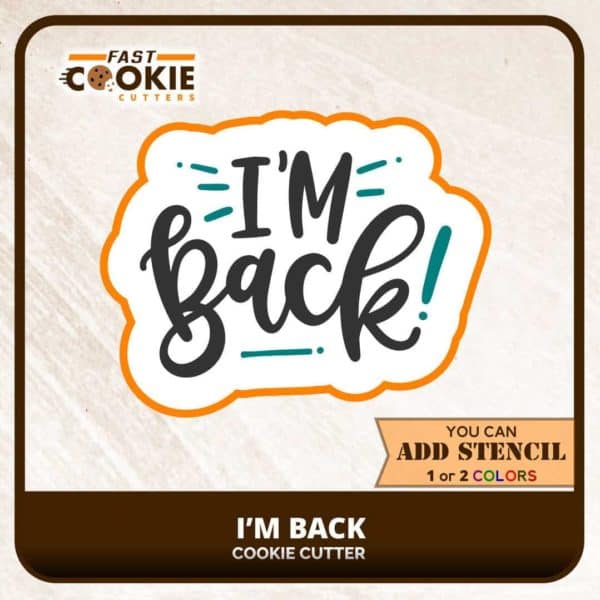 I'm Back Cookie Cutter