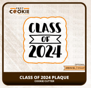 Class of 2024 Cookie Cutter Plaque Stencil or Stamp